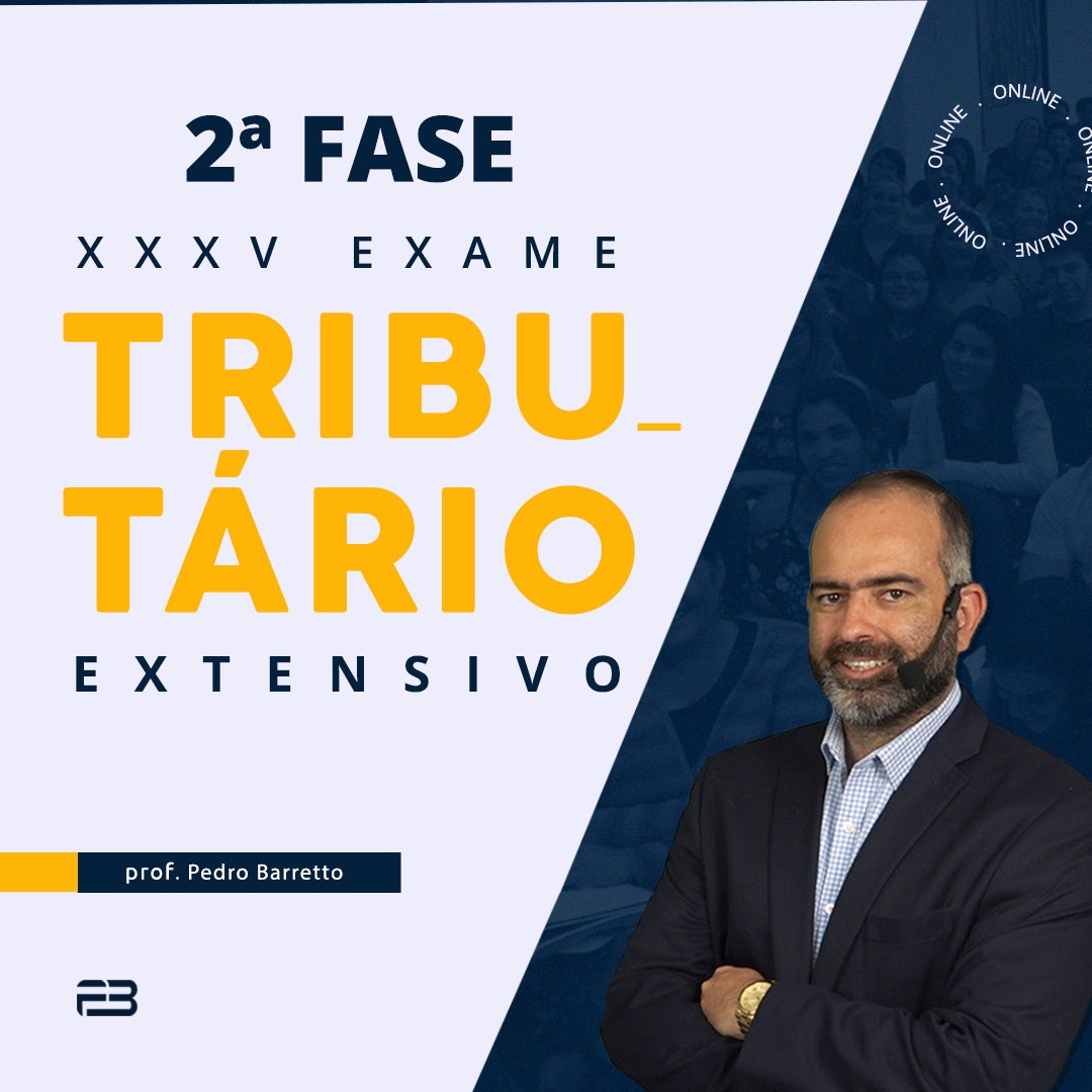 2ª FASE TRIBUTÁRIO EXTENSIVO - XXXV EXAME ONLINE