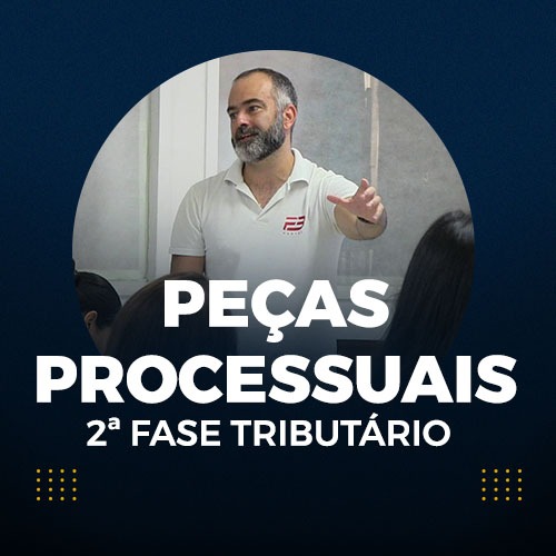 2 FASE TRIBUTRIO - PEAS PROCESSUAIS - 40 EXAME