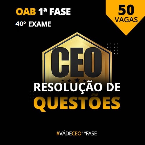 CEO RESOLUÇÃO DE QUESTÕES - 40º EXAME - OAB 1ª FASE 