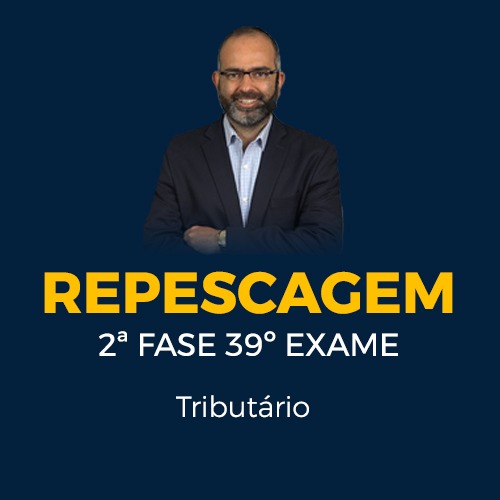 2ª FASE REPESCAGEM TRIBUTÁRIO - 39º EXAME ONLINE