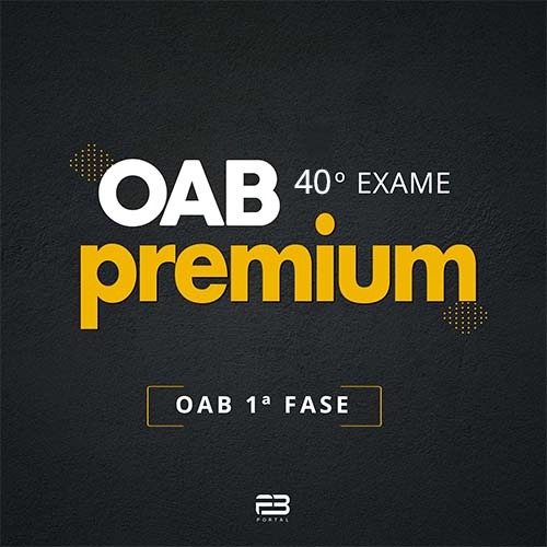 OAB PREMIUM - 1ª FASE - 40º EXAME - TURMA 2