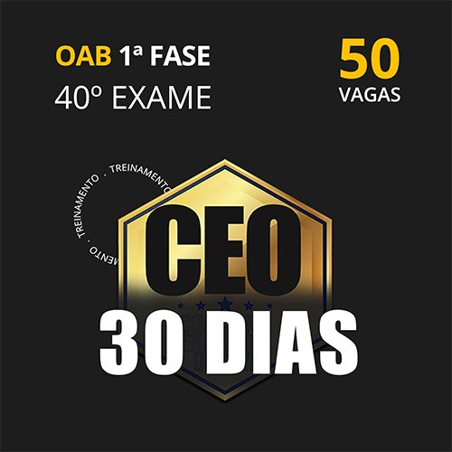 CEO 30 DIAS -  40º EXAME - OAB 1ª FASE  