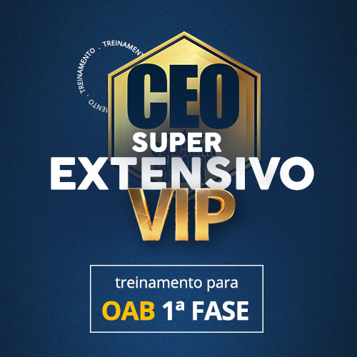 CEO SUPER EXTENSIVO VIP - TEORIA + EXERCCIOS - 41 EXAME - OAB 1 FASE  