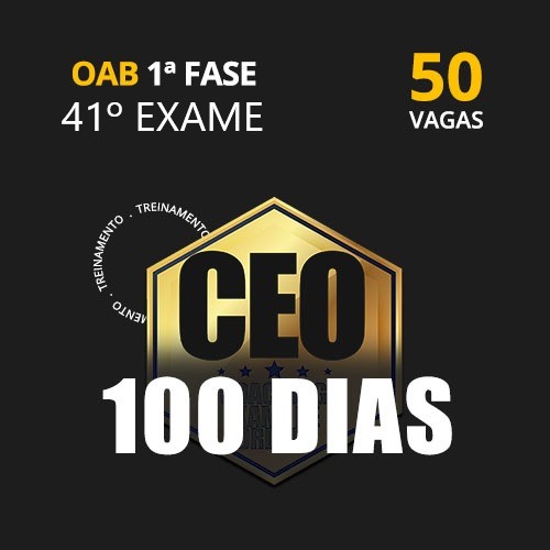 CEO 100 DIAS -  41 EXAME - OAB 1 FASE  