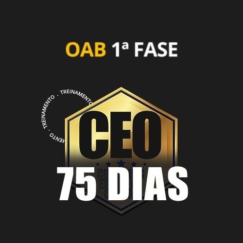 CEO 75 DIAS -  41 EXAME - OAB 1 FASE  